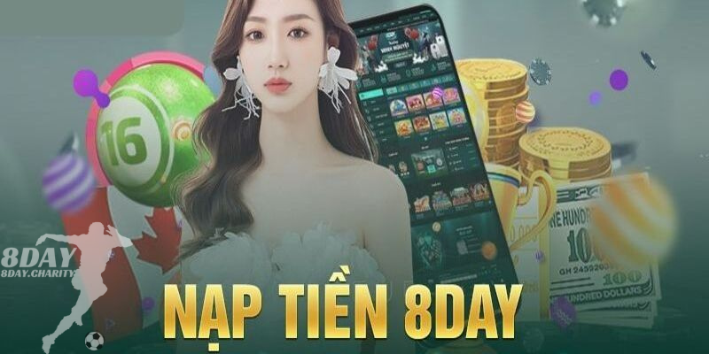 Các phương thức nạp tiền vào tài khoản 8day một cách nhanh chóng