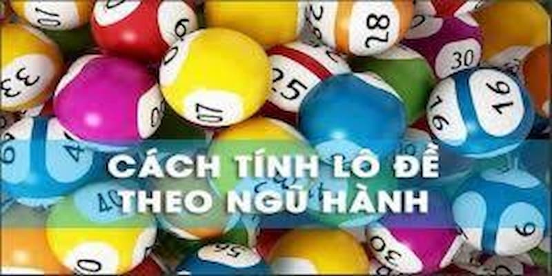 cách tính lô đề theo ngũ hành hiệu quả tại 8Day